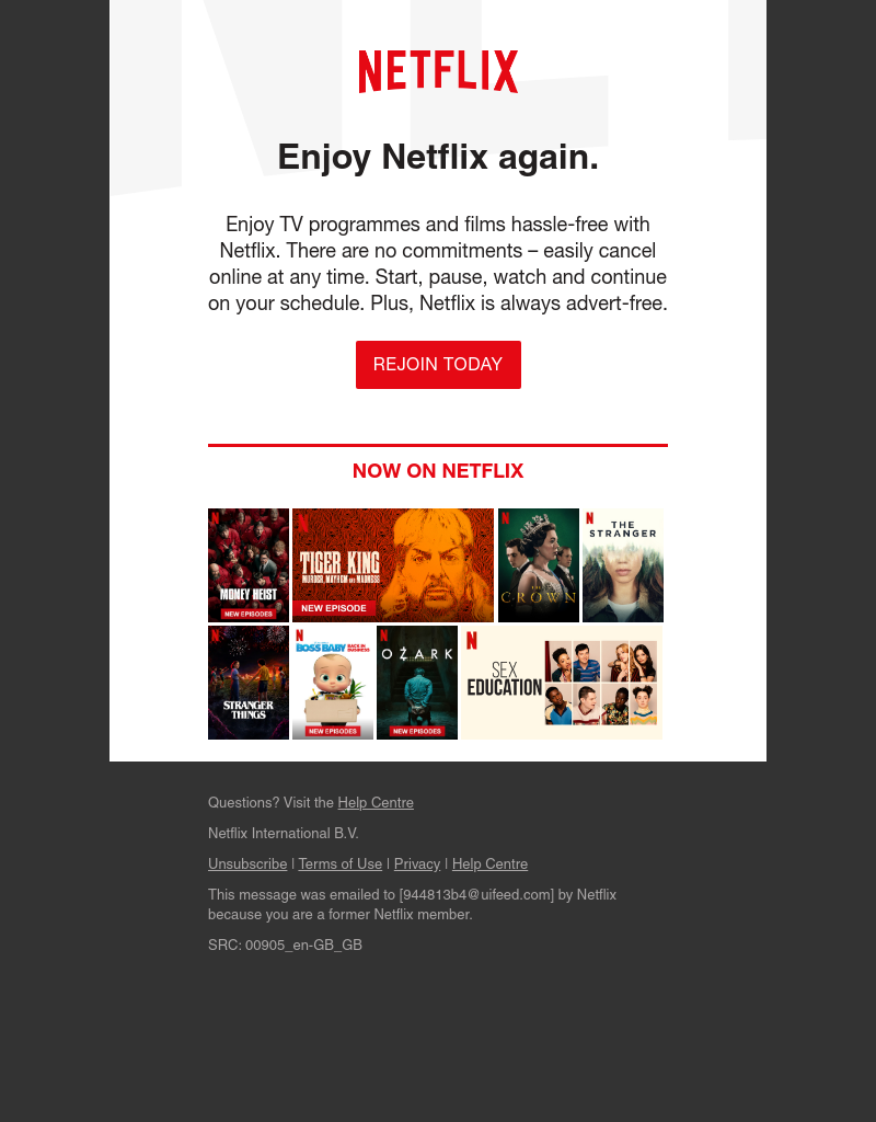 Netflix - Remember us? Come back to watch old favourites and brand new programmes.