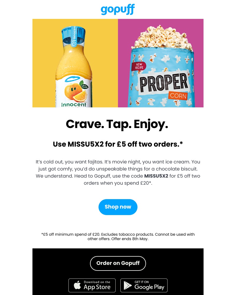 Gopuff - Here’s £5 off your next two orders.