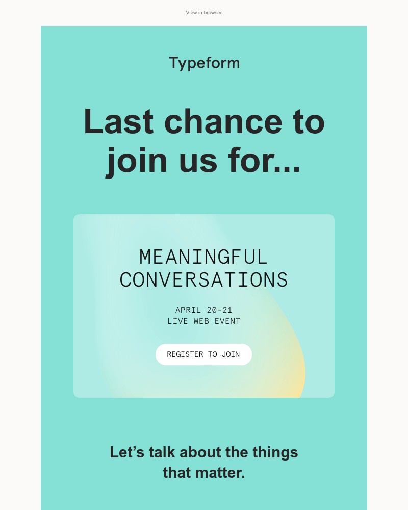 Typeform - [Last chance] Don’t miss Meaningful Conversations | April 20-21