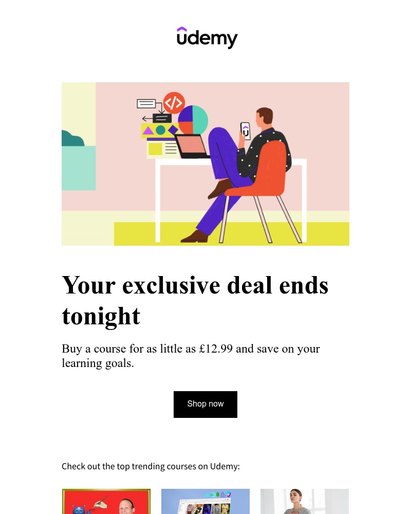 Udemy - Last chance to use your exclusive deal on courses! Shop now.