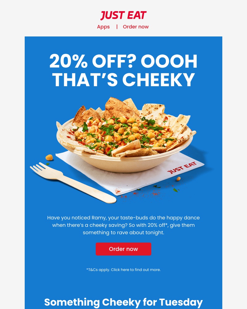 Just Eat - Ramy, reward yourself with 20% off this Cheeky Tuesday