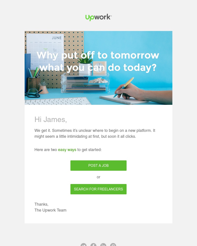 Upwork - To-do list growing? Find freelancers to check 'em off.
