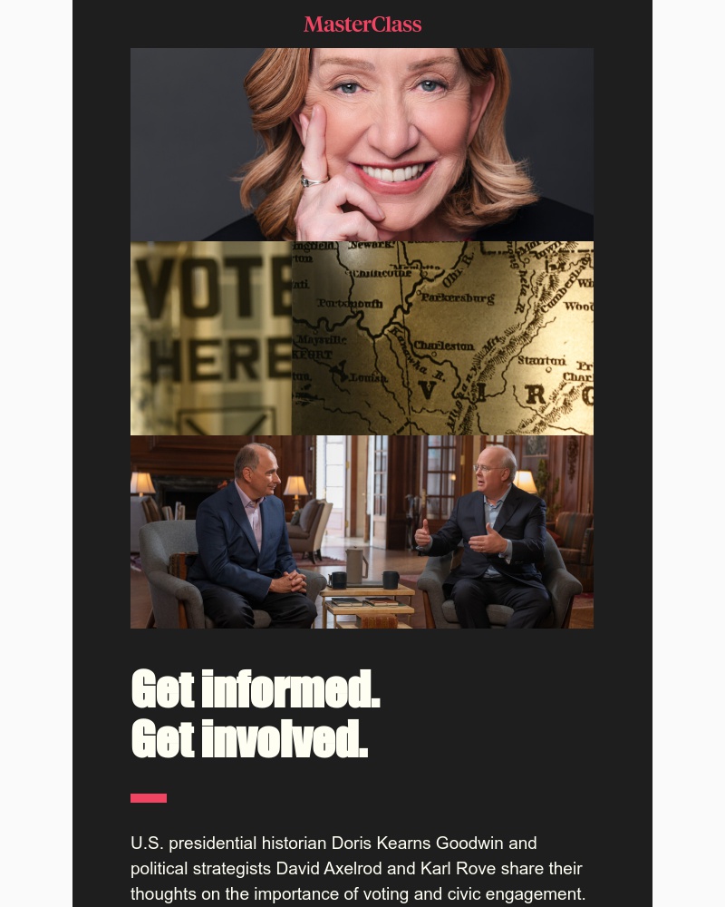  - “You have power in this democracy. Vote.” -Doris Kearns Goodwin