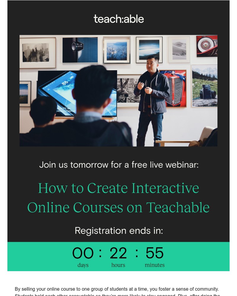 Teachable - You too can launch a cohort-based course. Learn how in tomorrow’s free webinar.