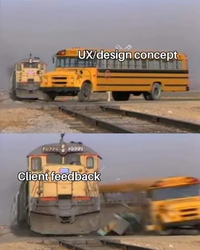 A meme displaying a train crashing into a school bus in relation to the role of client feedback in the design process.
