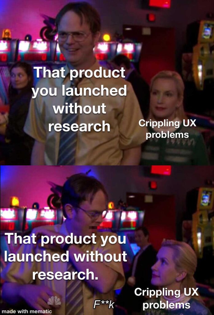 A meme relating to a lack of UX research using screenshots from The Office. 
